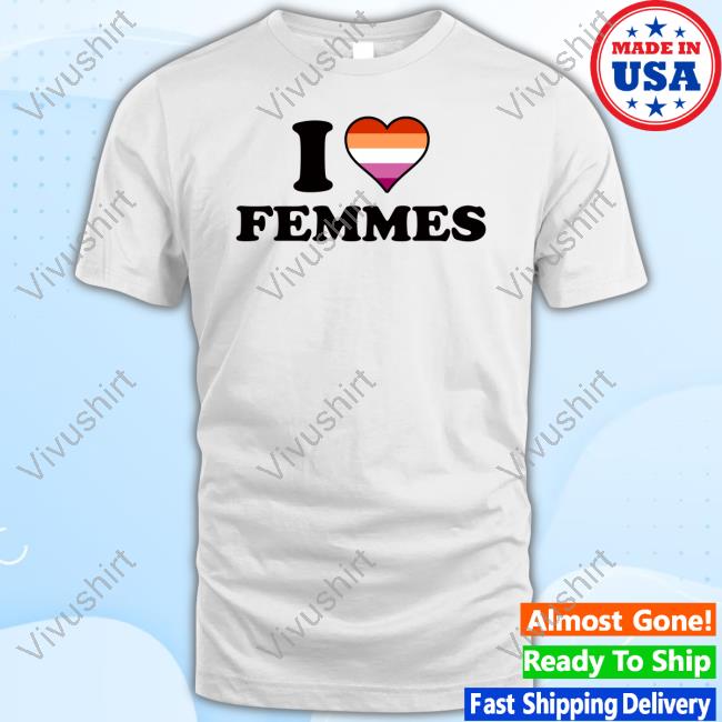 Vasaricore I Love Femmes Lesbian Flag Shirt
