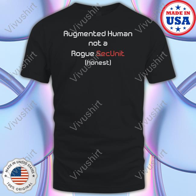 Murderbot Augmented Human Not A Rogue Secunit Honest T-Shirts