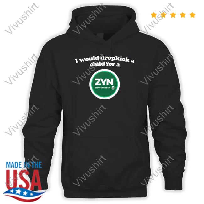 I Would Dropkick A Child For A Zyn (Wintergreen) T-Shirt