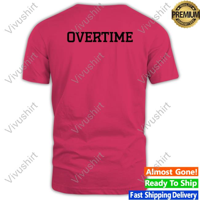0 Overtime Shirts Overtime Shop Ot Shirt