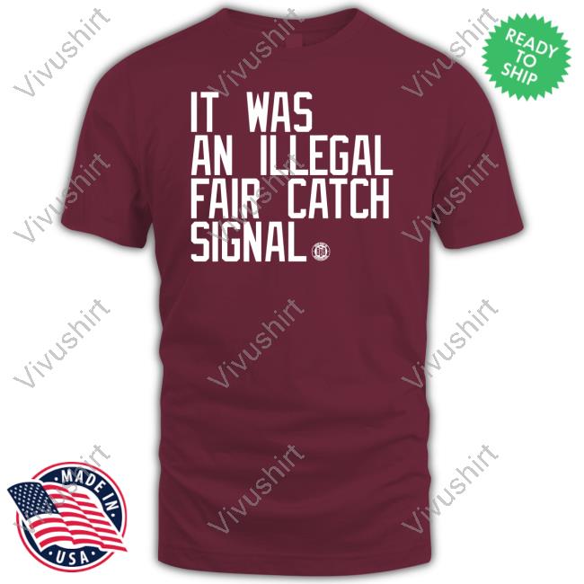 Triple B It Was An Illegal Fair Catch Signal Tee Shirts