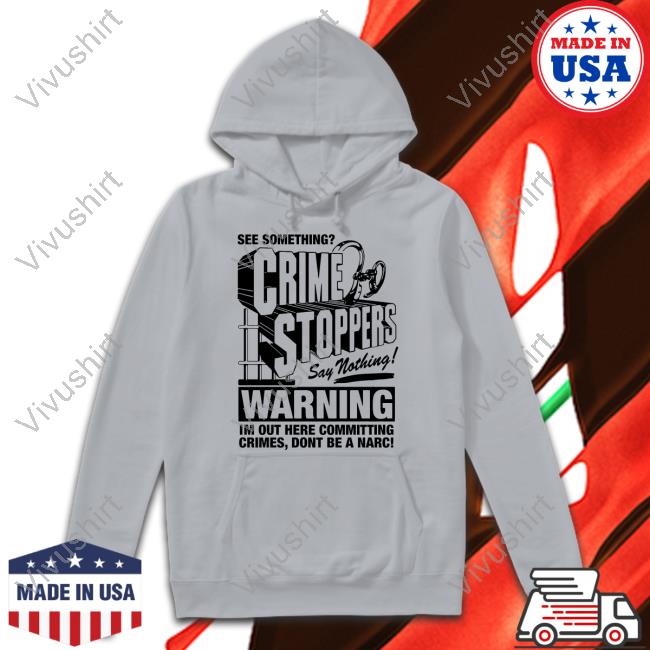 Thegoodshirts Store Crime Stoppers See Something Say Nothing Shirt