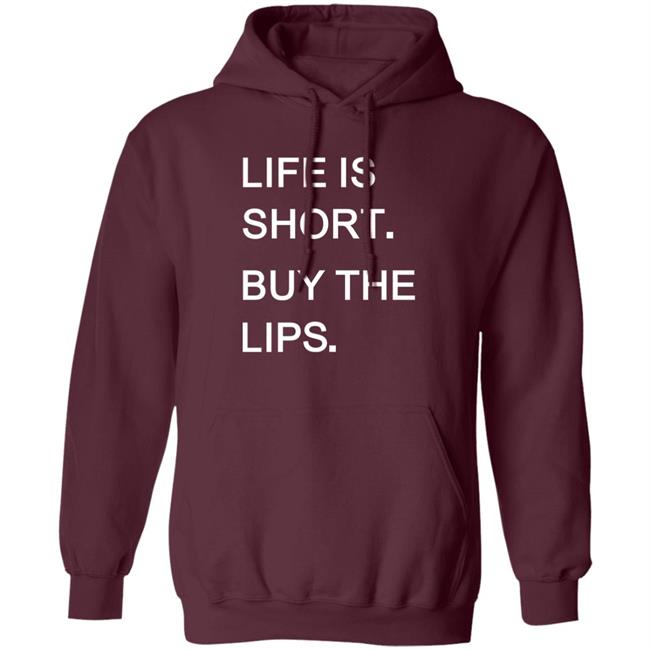 Life Is Short Buy The Lips Shirt Anders Life Is Short Buy The Lips Shirt Anders