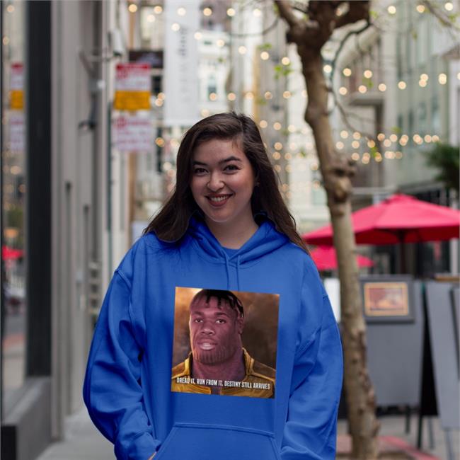 Funny Dread It. Run From It. Destiny Still Arrives Shirt