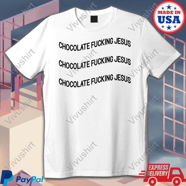 Chocolate Fucking Jesus Official Shirt Poorly Translated Shirts