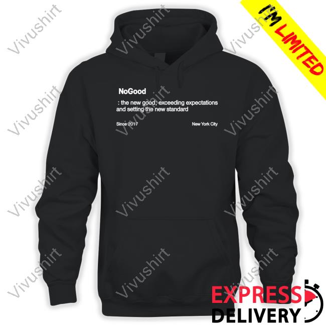 Sarahebaus Nogood The New Good Exceeding Expectations And Setting The New Standard Sweatshirt Finegodmother