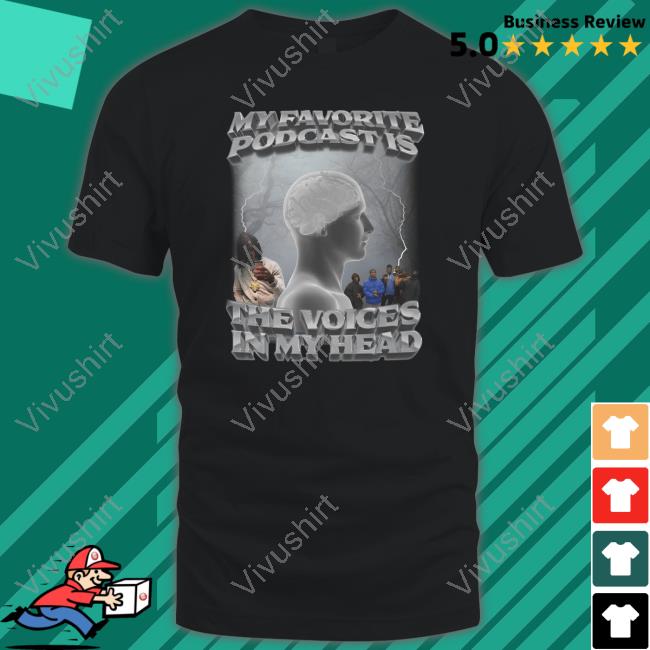 Swag Stimulus My Favorite Podcast Is The Voices In My Head T Shirt