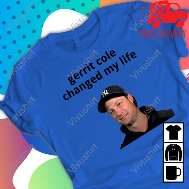 Kreidtastrophe Gerrit Cole Changed My Life New Shirt Liv