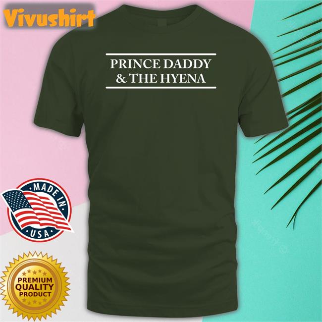Prince Daddy And The Hyena Tee Shirts