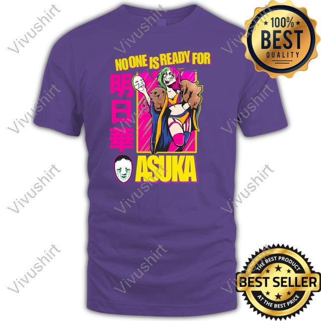 No One Is Ready For Asuka T Shirts