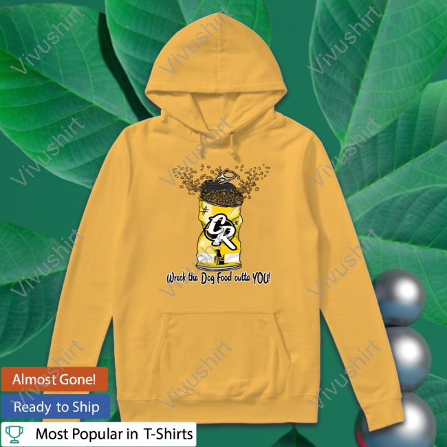 Couchracer Merch Wreck The Dog Food Outta You Tee Shirt