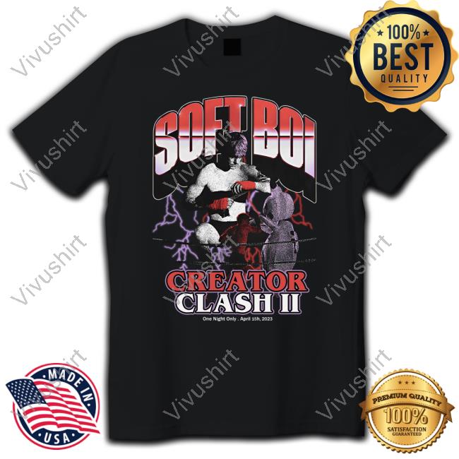 Soft Boi Creator Clash Ii One Night Only April 15H 2023 Shirt