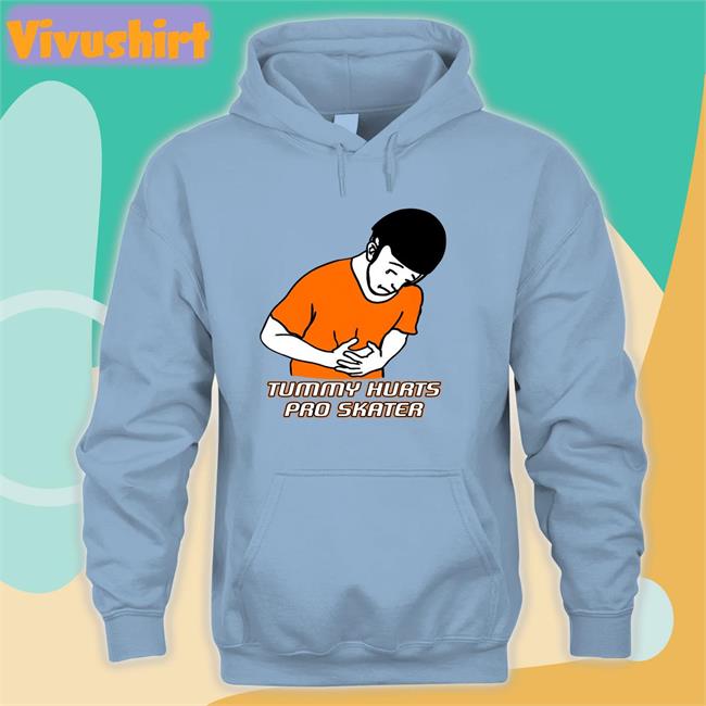 Tummy Hurts Pro Skater T Shirt Good Shirts Tummy Hurts Pro Skater T Shirt Good Shirts Store