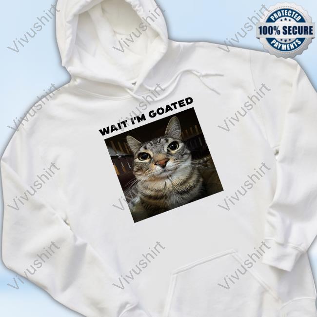 Unkyndled Wearing Wait I'm Goated Cat Shirts