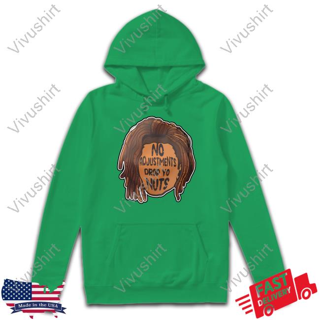 No Adjustments Drop Yo Nuts Hoodie