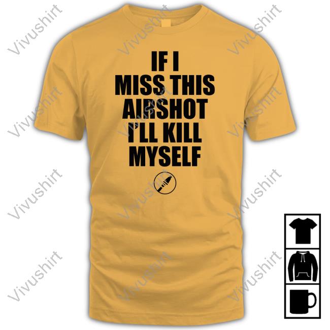 Elmaxo Swag If I Miss This Airshot I'll Kill Myself Tee Shirts