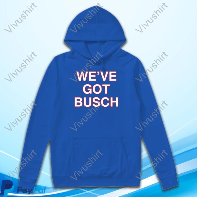 Obviousshirts Merch We've Got Busch Tee
