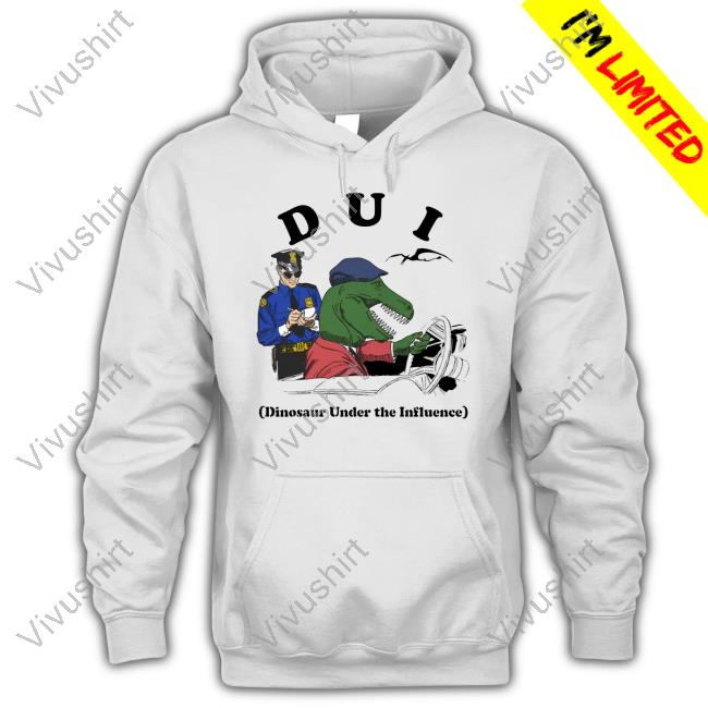 Dui Dinosaur Under The Influence T-Shirt, Hoodie, Tank Top, Sweater And Long Sleeve T-Shirt