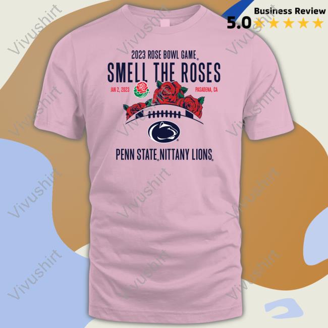 Penn State Rose Bowl Merch 2023 Rose Bowl Game Smell The Roses Penn State Nittany Lions New Shirt Penn State Clothes