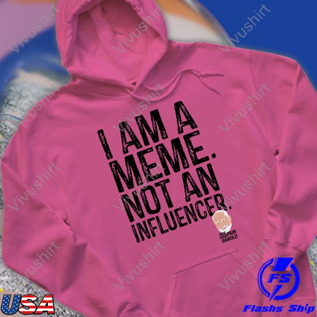 I Am A Meme Not An Influencer T Shirt