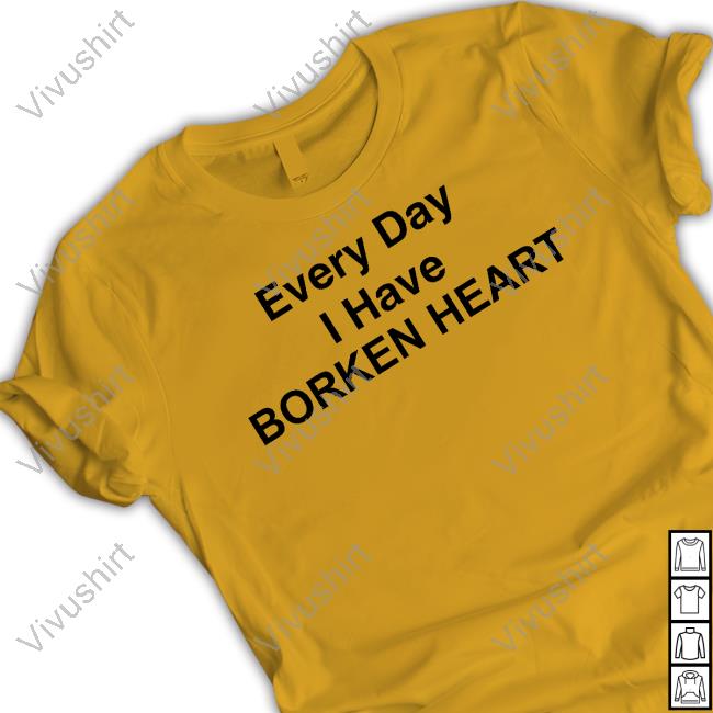 Every Day I Have Borken Heart Sweatshirt