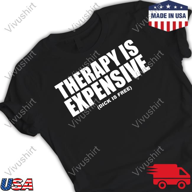Therapy Is Expensive Tee Shirt