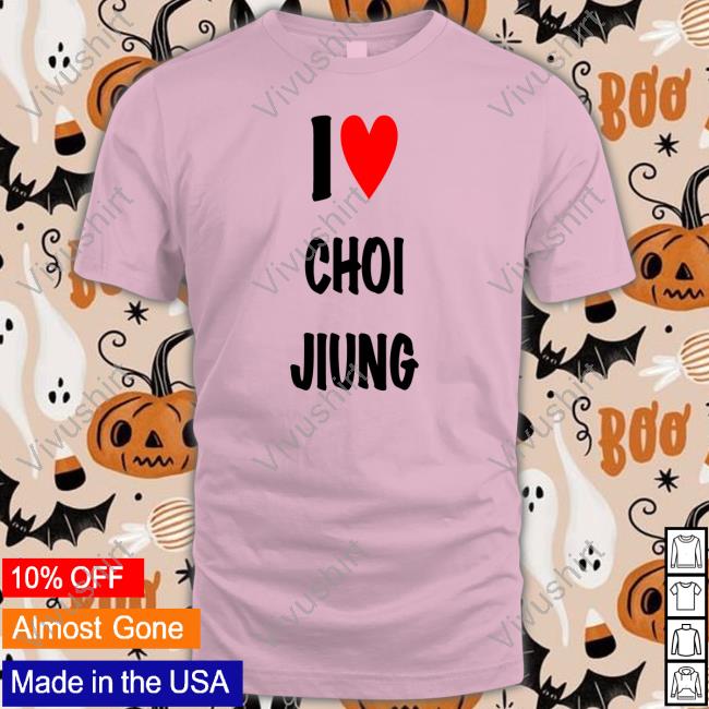 I Love Choi Jiung Tee Shirt Jiungzgf I Love Choi Jiung T-Shirt Jiungzgf
