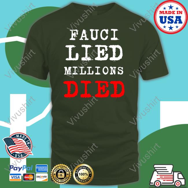 Josher Fauci Lied Millions Died Hoodie Proudbugman Josher Fauci Lied Millions Died Tee Shirt Proudbugman