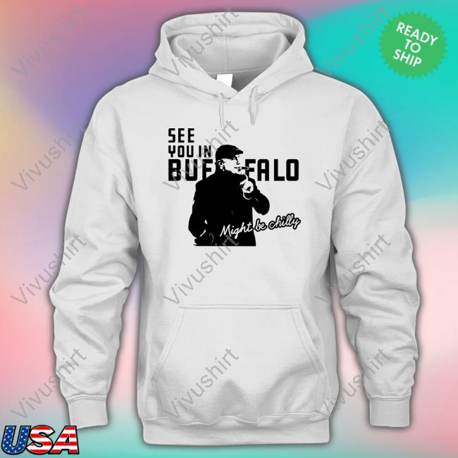 Revenge Bill See You In Buffalo Might Be Chilly Shirt