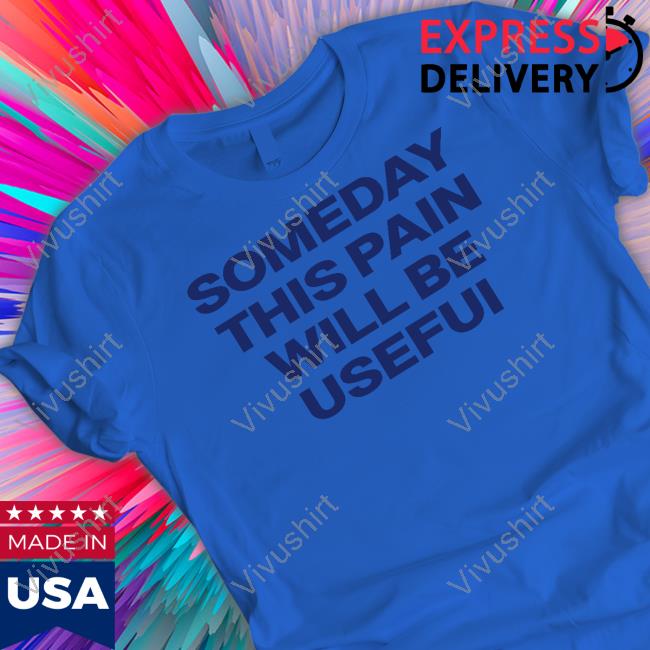 Translatedtees Someday This Pain Will Be Usefui Hoodie Poorly Translated Shirts