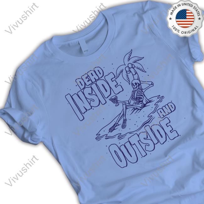 Official Dead Inside And Outside Tee
