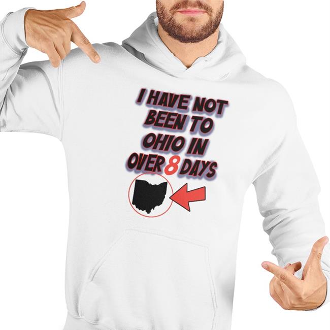 Kailey Mihalik Hamburgeor I Have Not Been To Ohio In Over 8 Days Shirt