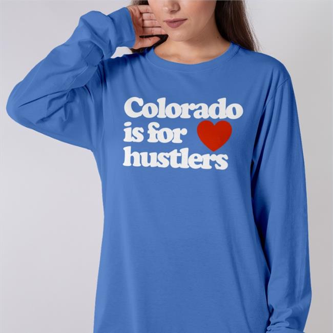 Colorade Is For Hustles Shirt