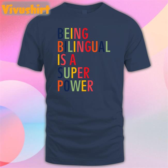 Being Bilingual Is A Super Power Tee Shirt Katietoppel