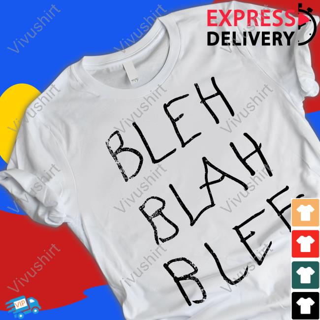 Sabrinaannlynn Bleh Blah Blee Shirts