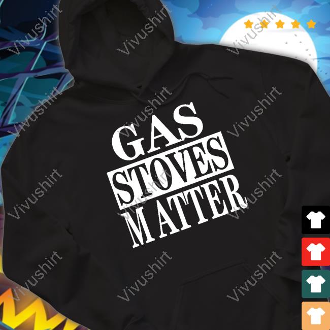 Irishpeachdesigns Store Gas Stoves Matter T-Shirt Irishpeachbackup