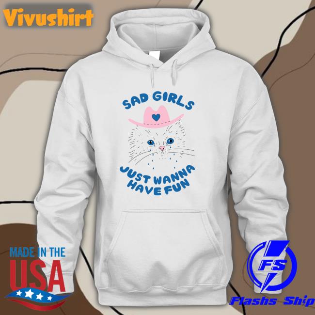 Sad Girls Just Wanna Have Fun T Shirt Wicked