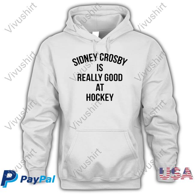 Pittsburgh Penguins Sidney Crosby Is Really Good At Hockey T Shirt