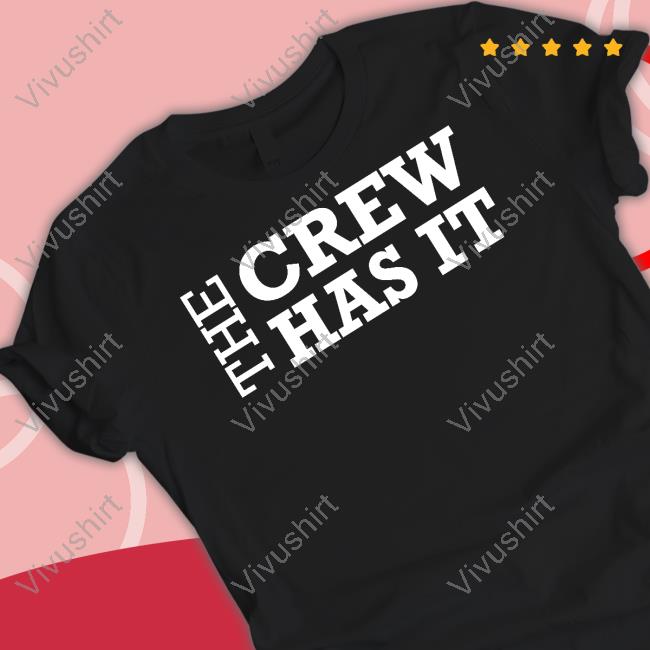 Gianni Paolo Wearing The Crew Has It T-Shirt, Hoodie, Tank Top, Sweater And Long Sleeve T-Shirt