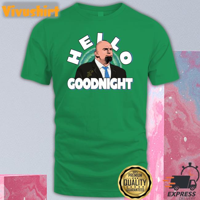 Hello Goodnight T Shirts