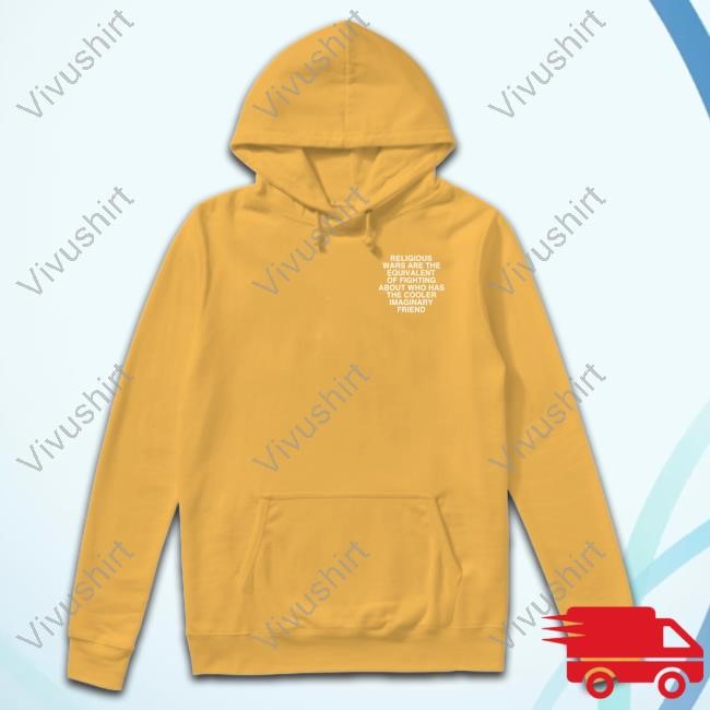 Linda Finegold Religious Wars Are The Equivalent Of Fighting About Who Has The Cooler Imaginary Friend Assholes Live Forever Sweatshirt