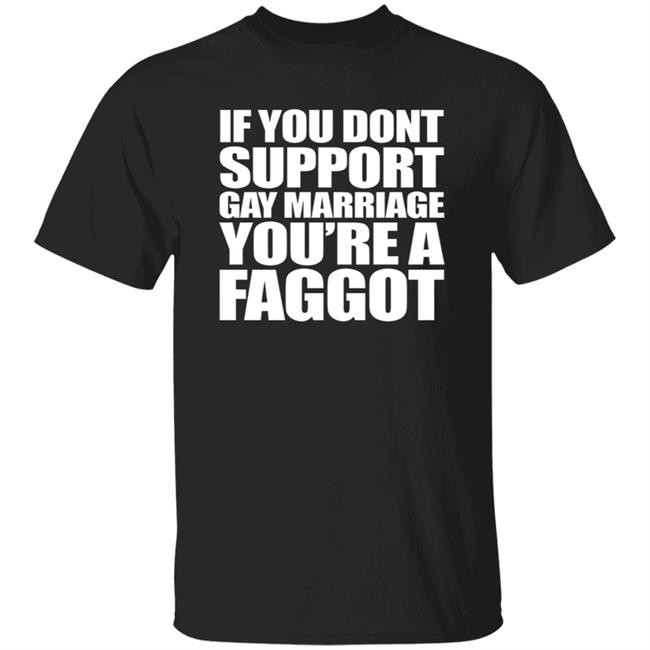 Kellin Quinn If You Don't Support Gay Marriage You're A Faggot Shirt