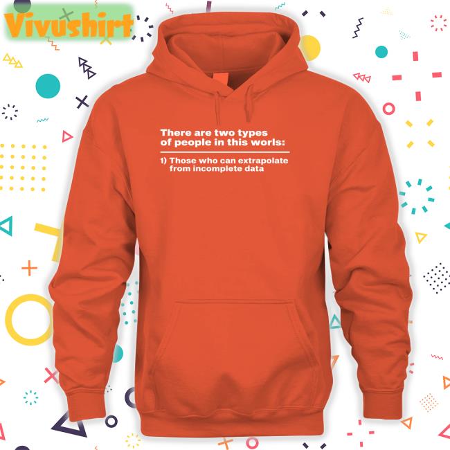 There Are Two Types Of People In This World Those Who Can Extrapolate Hoodie Fewinstructionz