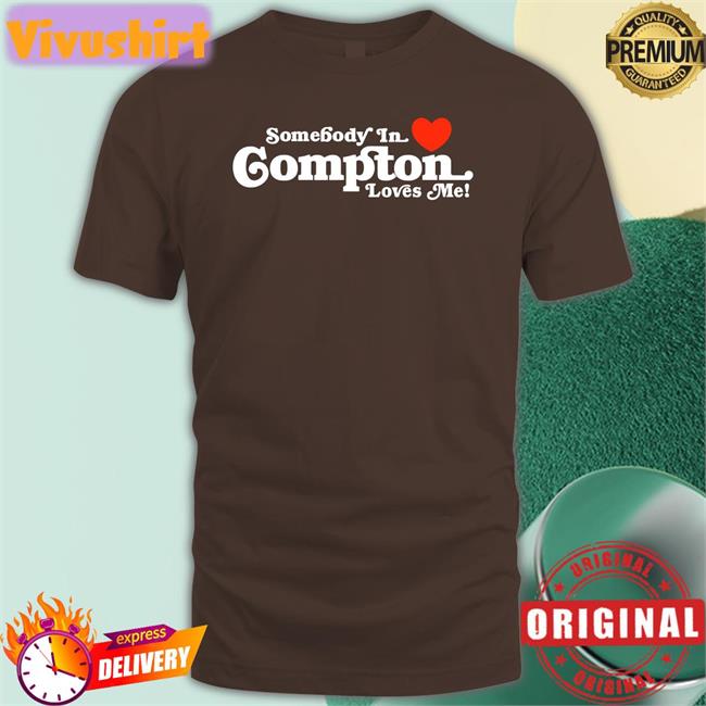 Somebody In Love Compton Loves Me Long Sleeve T Shirt