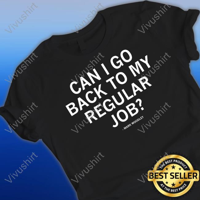 Mark Woodley Can I Go Back To My Regular Job Sweatshirt