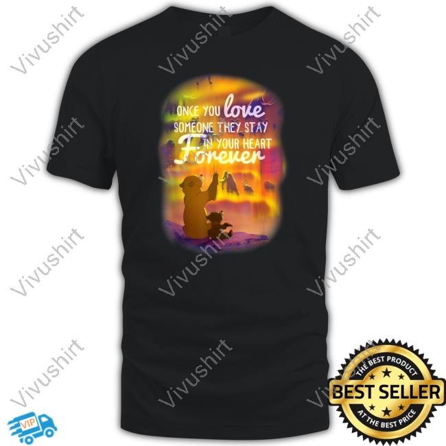 T E L L E Once You Love Someone They Stay In Your Heart Forever New Shirt Tellesmith
