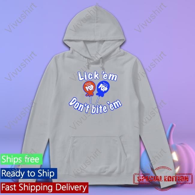 Lick 'Em Don't Bite 'Em Tootsie Roll Pop Hoodie Bellalooks Lick 'Em Don't Bite 'Em Tootsie Roll Pop Shirts Bella Hadid