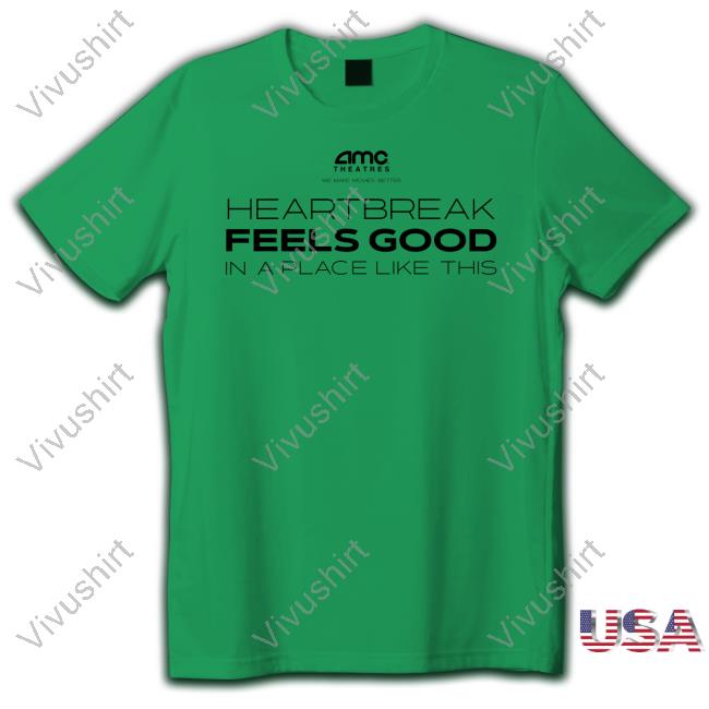 Amc Theatres Heartbreak Feels Good In A Place Like This Hoodie Sweatshirt Amc Theatres Heartbreak Feels Good In A Place Like This Sweatshirt