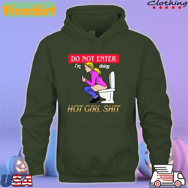Do Not Enter I'm Doing Hot Girl Shit New Shirt