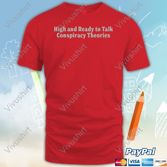 Four Twenty Shop High And Ready To Talk Conspiracy Theories Hooded Sweatshirt